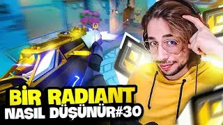 Bir Radiant Nasıl Düşünür? (Valorant 30.Bölüm)