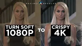 Upscale Soft 1080P to CRISPY 4K | Davinci Resolve 16 Tutorial