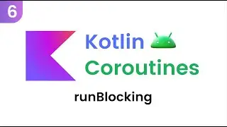 Kotlin Coroutines - runBlocking (Part 6)