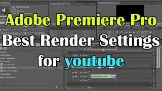 [Tutorial] Adobe Premiere Pro: Best Render Settings for YouTube