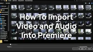 Premiere Quick Tips - How to import Video and Audio