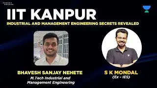 IIT Kanpur Secrets Revealed | M.Tech Industrial and Management | S K Mondal (Ex.IES) with Bhavesh