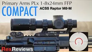 NEW PLx 1-8x24mm FFP Compact ACSS Raptor M8 ~ Rex Reviews