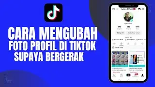 Cara Mengubah Foto Profil Tiktok Menjadi Bergerak 2023