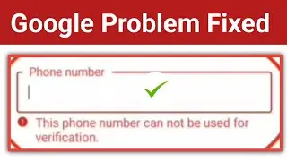 How To Fix google this phone number cannot be used for verification | play store verifying Google