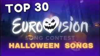 TOP 30 Eurovision HALLOWEEN Songs 🎃  🎵