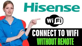 How To Connect Hisense Tv To Wifi Without Remote