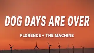 Florence + The Machine - Dog Days Are Over (Lyrics)