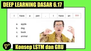 S6E17 | Berkenalan dengan LSTM dan GRU | Deep Learning Basic