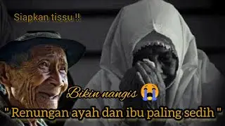 SIAPKAN TISU !! Renungan ayah Dan ibu Paling Sedih 😭😭😭...