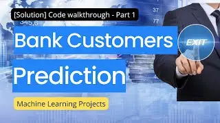 Bank Customers Exit Prediction In Python EP1 | Solution with Source Code | Machine Learning Project
