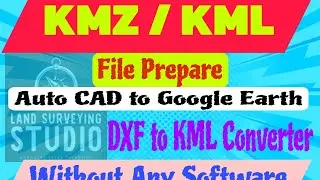 Auto CAD to KMZ KML | CAD file to Google Earth | DXF to KML Converter without software #KMZ