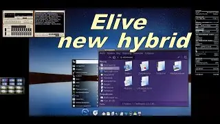 Elive 3.8.40 Enlightenment | Первый взгляд на Elive New Hybryd x64 version