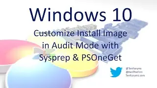 Windows 10 - Customize in Audit Mode with Sysprep