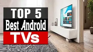 Smart TV Best Android TVs  -  Best TV Top 5 picks