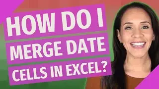 How do I merge date cells in Excel?