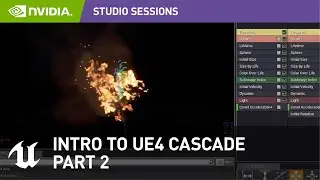 Introduction to Cascade Part 2: Emitter Interface | Unreal Engine 4.22 | NVIDIA Studio Sessions