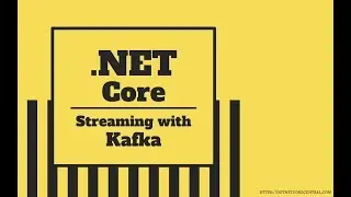 .Net Core Streaming with Kafka - Part 1