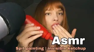 ASMR - Spit painting you with invisible ketchup