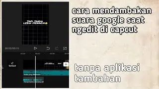 cara menambahkan suara google ke aplikasi capcut