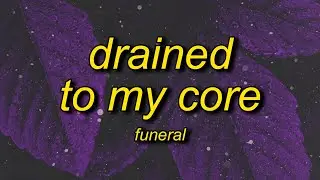 funeral - drained to my core