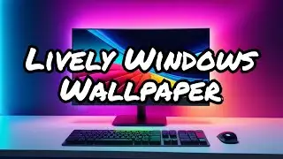 How to Install and Set Lively Wallpaper on Windows 11
