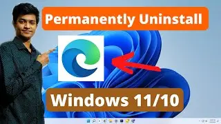 How to Permanently Uninstall Microsoft Edge in Windows 11 or 10 (2024)