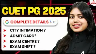 CUET PG 2025 Complete Details - City Intimation , Admit Card , Exam Center , And Exam Date