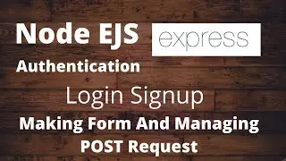 Express EJS - Login Auth - #2 - Managing Routes & Making Form Using Bootstrap v4.5