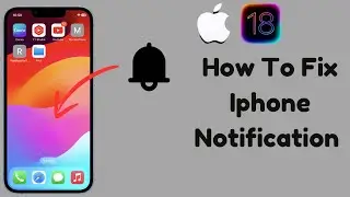 How To Fix Notifications Not Working In IPhone Or IPad After IOS 18 Update (Latest Method 2024)