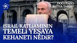 Siyonistlerin Orta Doğu'daki Emelleri Neler? Yeşaya Kehaneti Nedir? I Doğu'dan Batı'ya Tarih