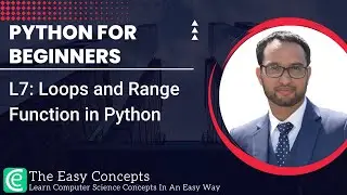 Python for Beginners | L7: Loops and Range Function in Python | The Easy Concepts