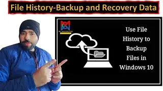 Windows 10 File History: Backup and Recovery of Personal Files Explained 