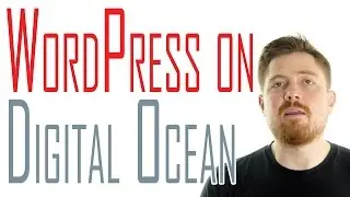 Setting up Wordpress on a Digital Ocean web server | Part 2: Building a web presence