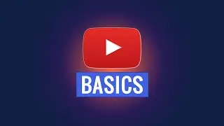 Basics Of Making A YouTube Channel