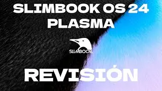 SlimBook OS 24 KDE Plasma 6.2.2 | Revisión y Opinión