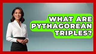 What Are Pythagorean Triples? - Science Through Time