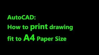 How to print AutoCAD drawing fit A4 Paper Size