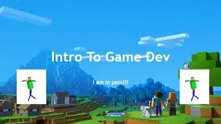 Game Dev Lesson 1: Intro To Game Dev