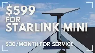 $599 for the Starlink Mini, $30/month for service