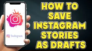 How to Save Instagram Stories As Drafts | How To See Drafts in Instagram