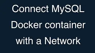 05-Connect MySQL Docker container with a Docker Network