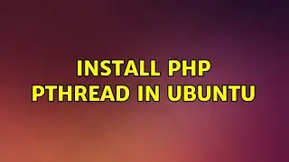 Install PHP Pthread in Ubuntu