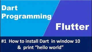 #1 install Dart in window10 and print  