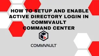 How to setup and enable Active directory login in Commvault Command center 2021