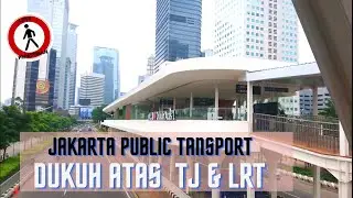 STASIUN TRANSJAKARTA & LRT DUKUH ATAS -  Jakarta Public Transportation BRT & LRT (soon to be)