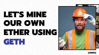What is Geth ? | Create a Private Blockchain | Mine ether on your own Private Blockchain | Hindi