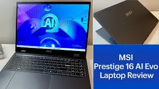 MSI Prestige 16 AI Evo Laptop Review