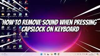 How to Remove Sound When Pressing CAPSLOCK on Keyboard