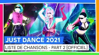 JUST DANCE 2021 - LISTE DE CHANSONS - PART 2 [OFFICIEL]
